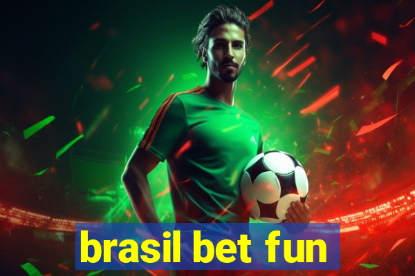 brasil bet fun